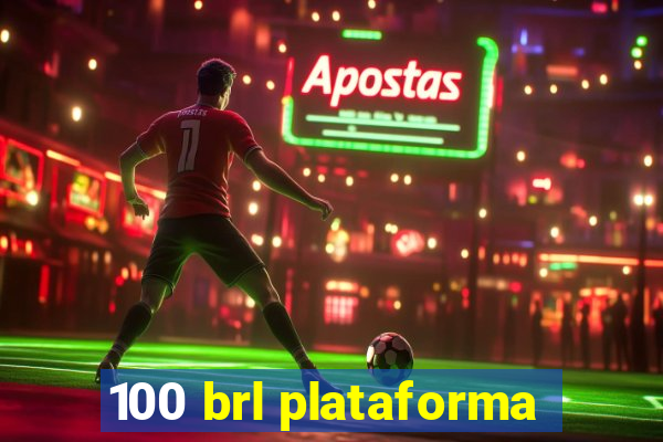 100 brl plataforma